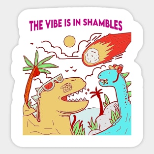 The Vibe Is In Shambles Sticker